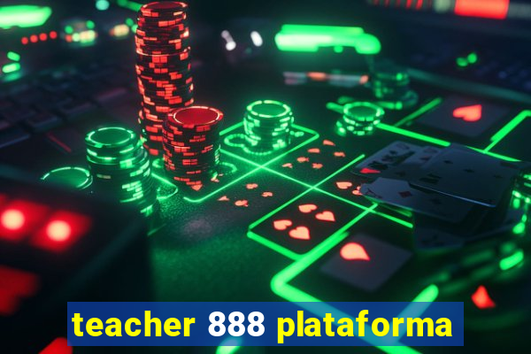 teacher 888 plataforma